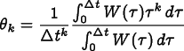 
      \[
      \theta_k = \frac1{\Delta t^k}
      \frac{\int_0^{\Delta t} W(\tau) \tau^k\,d\tau}
      {\int_0^{\Delta t} W(\tau)\,d\tau}
      \]
    
