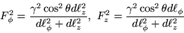\begin{displaymath}F_\phi^2=\frac{\gamma^2\cos^2\theta
d\ell_z^2}{d\ell_\phi^2+...
...\frac{\gamma^2\cos^2\theta d\ell_\phi}{d\ell_\phi^2+d\ell_z^2}
\end{displaymath}