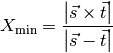 X_{\text{min}} = \frac{\left| \vec{s} \times \vec{t} \right|} {\left|
\vec{s} - \vec{t} \right|}