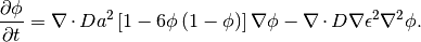 \frac{\partial \phi}{\partial t}
 = \nabla\cdot D a^2 \left[ 1 - 6 \phi \left(1 - \phi\right)\right] \nabla \phi- \nabla\cdot D \nabla \epsilon^2 \nabla^2 \phi.