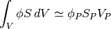 \int_V \phi S \,dV \simeq \phi_P S_P V_P