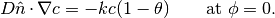 D \hat{n} \cdot \nabla c = -k c (1 - \theta) \qquad \text{at $\phi = 0$}.