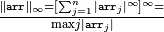 \|\mathtt{arr}\|_\infty = [\sum_{j=1}^{n}
|\mathtt{arr}_j|^\infty]^\infty = \over{\max}{j} |\mathtt{arr}_j|