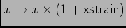 $x \to x\times(1+{\sf xstrain})$