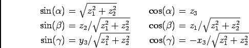 \begin{displaymath}
\begin{array}{r@{ }c@{ }l@{      }r@{ }c@{ }l}
\si...
...\gamma) &=& -x_3/\sqrt{z_1^2 + z_2^2}
\\
\end{array}\nonumber
\end{displaymath}
