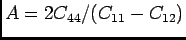 $A =
2C_{44}/(C_{11}-C_{12})$