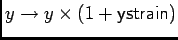 $y \to y\times(1+{\sf ystrain})$