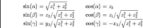 \begin{displaymath}
\begin{array}{r@{ }c@{ }l@{ }r@{ }c@{ }l}
\si...
...\gamma) &=& -x_3/\sqrt{z_1^2 + z_2^2}
\\
\end{array}\nonumber
\end{displaymath}