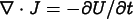 \(\nabla\cdot J = -\partial U/\partial
    t\)