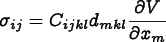 
\[ \sigma_{ij} = C_{ijkl}d_{mkl}\frac{\partial V}{\partial x_m} \]
      