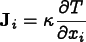 
      \[ {\bf J}_i = \kappa \frac{\partial T}{\partial x_i} \]
    