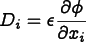 
      \[ D_i = \epsilon \frac{\partial\phi}{\partial x_i} \]
    