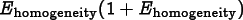 \(E_\mathrm{homogeneity}(1+E_\mathrm{homogeneity})\)