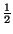 $\frac{1}{2}$
