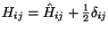 $H_{ij}=\hat{H}_{ij}+\frac{1}{2}\delta_{ij}$