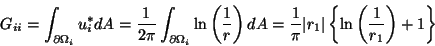 \begin{displaymath}G_{ii}=\int_{\partial\Omega_i}u^*_idA =
\frac{1}{2\pi}\int_{\...
...i}\vert r_1\vert\left\{\ln\left(\frac{1}{r_1}\right)+1\right\}
\end{displaymath}