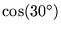 $\cos(30^\circ)$