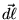 $\vec{d\ell}$