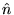 $\hat{n}$