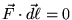$\vec{F}\cdot\vec{d\ell}=0$